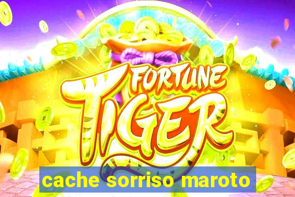 cache sorriso maroto